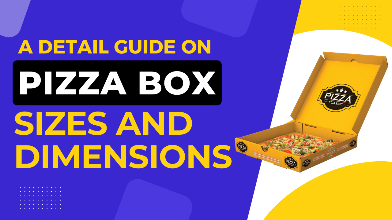 A Detail Guide on Pizza Box Sizes and Dimensions