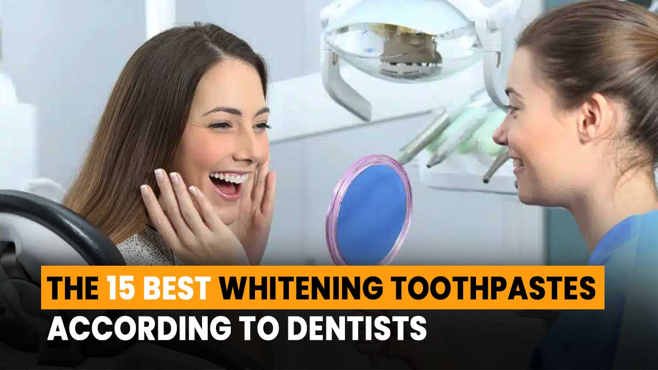 The 15 Best Teeth Whitening Toothpaste, According to Dentists