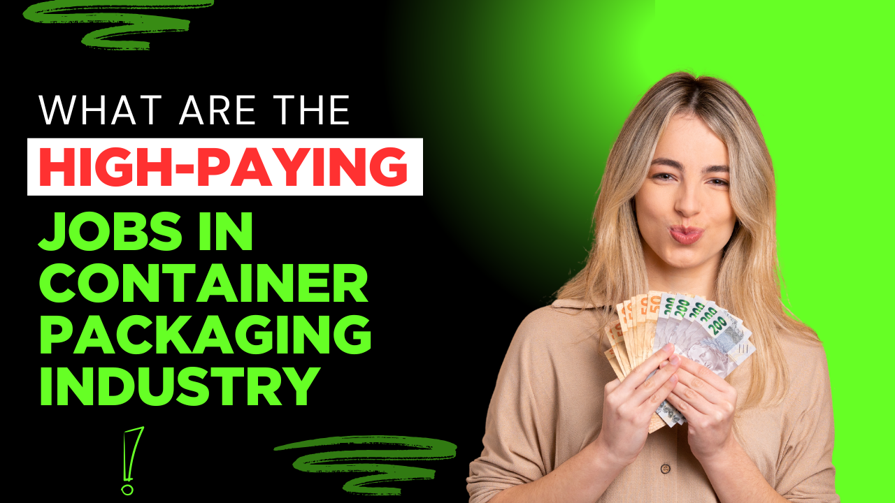 What are the High-Paying Jobs in Container and packaging industry?