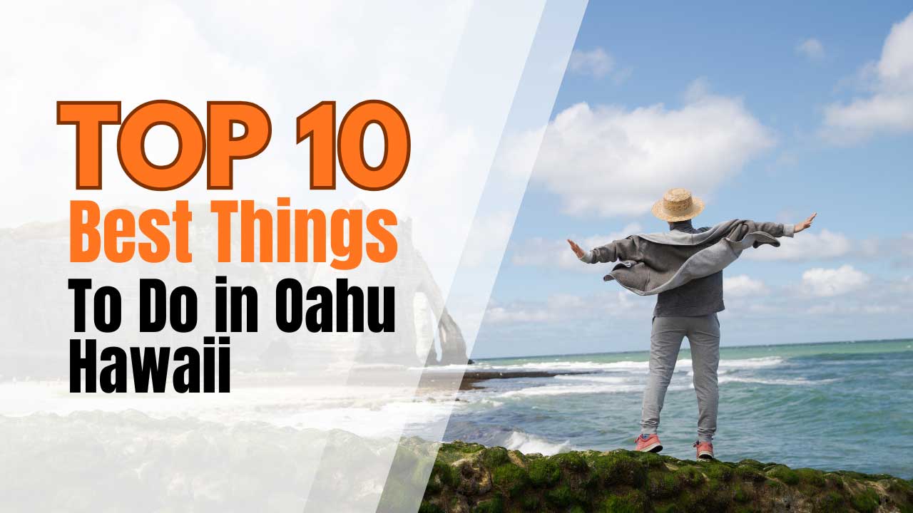Top 10 Best Things To Do in Oahu, Hawaii